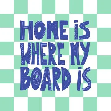 Home is where my board is vector lettering. Stock Illustration