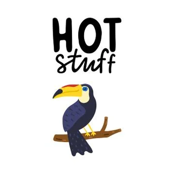 Hot stuff hand written lettering. Hand drawn phrase with cute toucan. Summer  Stock Illustration