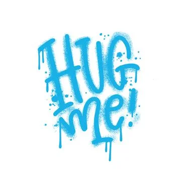 Hug me - graffiti sprayed in blue over white. Splash effects and drops Stock Illustration