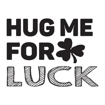 Hug me for luck typography t-shirt design, tee print, t-shirt design Stock Illustration