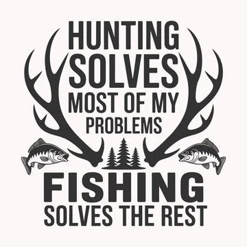 Hunting Solves My Problems Fishing Solves The Rest T-shirt Graphic Outdoor .. Illustrazione stock