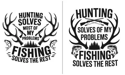 Hunting Solves My Problems Fishing Solves The Rest T-shirt Graphic Outdoor .. Stock Illustration