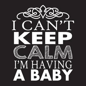 I am can not keep clam i am having a baby typography t-shirt design, tee prin Illustrazione stock