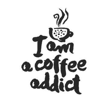 I am a Coffee Addict Calligraphy Lettering Stock Illustration