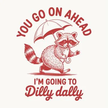 I Am Going To Dilly Dally T Shirt Design Funny Raccoon Quote Vector Lazy Ap.. Stock Illustration