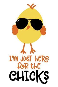 I am just here for the chicks - Cute chick saying. Stock Illustration