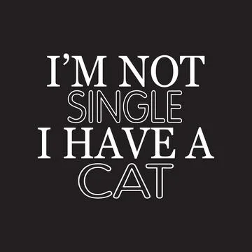 I am not single i have a cat typography t-shirt design, tee print Stock Illustration