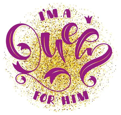 I am a Queen for him - Colored vector illustration with lettering. Stock Illustration