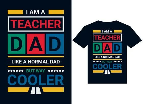 I am a teacher dad like a normal dad but way cooler t-shirt design Stock Illustration