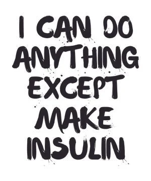 I Can Do Anything Except Make Insulin Stock Illustration