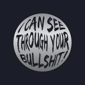 I CAN SEE THROUGH YOUR BULLSHIT!, lettering typography Stock Illustration