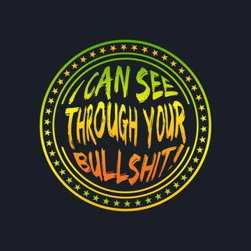 I CAN SEE THROUGH YOUR BULLSHIT!, lettering typography Stock Illustration