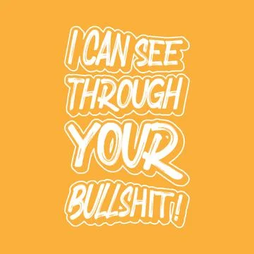 I Can See Through Your Bullsh1t! Typography text art design quote. Stock Illustration