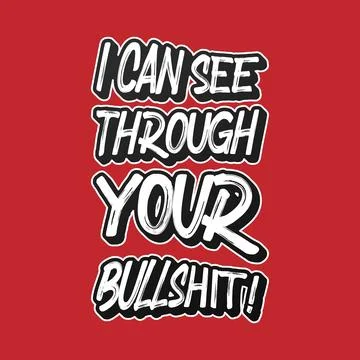 I Can See Through Your Bullsh1t! Typography text art design quote. Stock Illustration