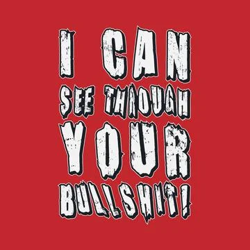 I Can See Through Your Bullsh1t! Typography text art design quote. Stock Illustration