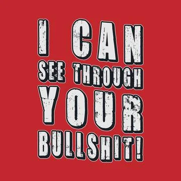 I Can See Through Your Bullsh1t! Typography text art design quote. Stock Illustration