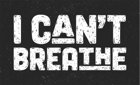 I Can't Breathe. Text message for protest action Stock Illustration