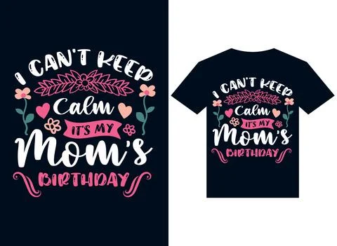 I can't keep calm its my mom birthday t-shirt design typography vector Stock Illustration