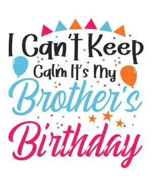 I Can't Keep Calm It's My Brother's Birthday Stock Illustration
