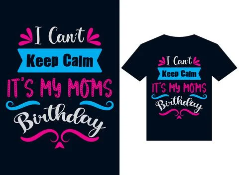 I can't keep clam it my mom birthday t-shirt design typography vector illust Stock Illustration