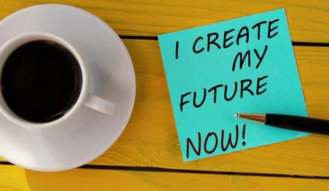 I CREATE MY FUTURE NOW! - words on a green sheet on a yellow wooden backgroun Stock Photos