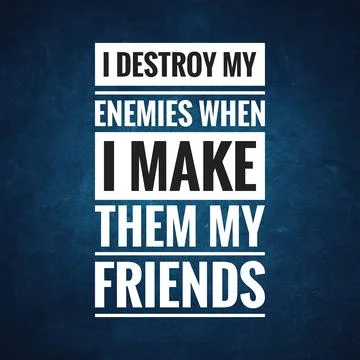 I destroy my enemies when I make them my friends Stock Illustration