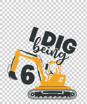 To I Dig Being 6 Excavator number black plain construction Stock Illustration