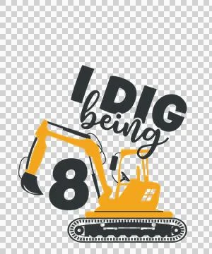 To I Dig Being 8 Excavator number silhouette Stock Illustration
