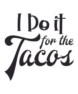 I Do it for the Tacos Illustrazione stock