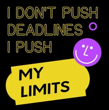 I Do not Push Deadlines I Push My Limits quote sign poster Stock-Illustration