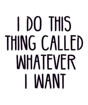 I Do This Thing Called Whatever I Want Stock Illustration