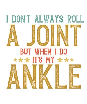 I Don't Always Roll A Joint But When I Do It's My Ankle Stock Illustration