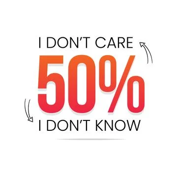 I Don't Care 50%, I Don't Know 50% Text Design Template. Stylish Text Design Stock Illustration