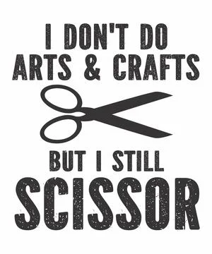 I dont do arts &amp; crafts but I still scissor Stock Illustration