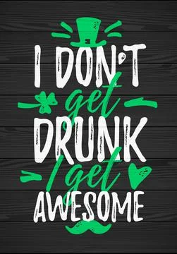 I Dont Get Drunk I Get Awesome funny lettering Stock Illustration