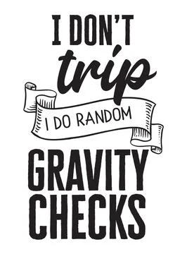 I don't trip i do ramdom gravity checks typography t shirt design, tee print Stock Illustration
