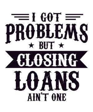I Got Problems Closing Loans Ain't One Stock Illustration