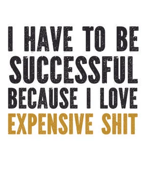 I Have To Be Successful Because I Love Expensive Stock Illustration