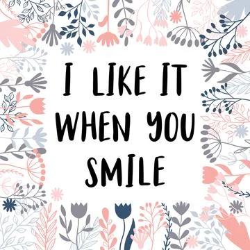 I like it when you smile. Inspirational and motivating phrase. Quote, sloga.. Stock Illustration