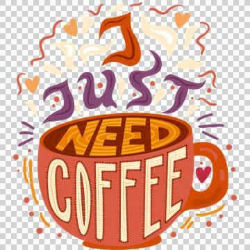I Just Need Coffee Typography Illustration - PNG Transparent Background 스톡 일러스트