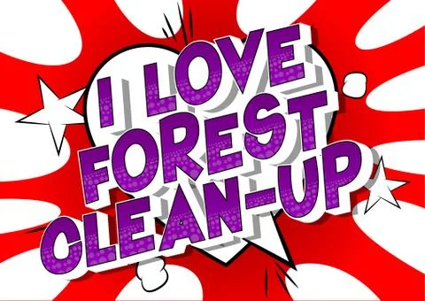 I Love Forest Clean-up - Vector illustrated comic book style phrase on abstra Ilustración de archivo