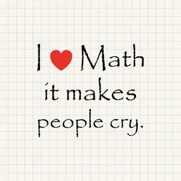 I love math it makes people cry - funny inscription template Stock Illustration