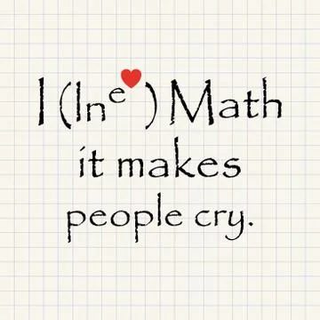 I love math, it makes people cry - funny inscription template Stock Illustration