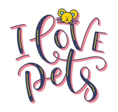 I love pets. Vector illustration with colored hand written calligraphy. Illustrazione stock
