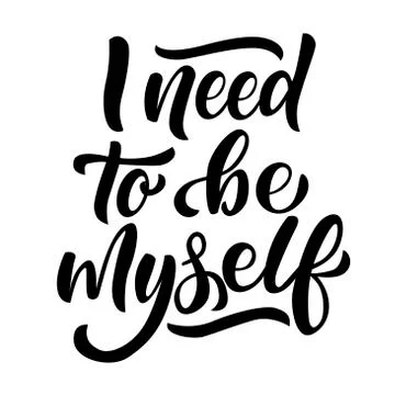 I need to be myself - vector lettering on white background. For the design of Stock Illustration