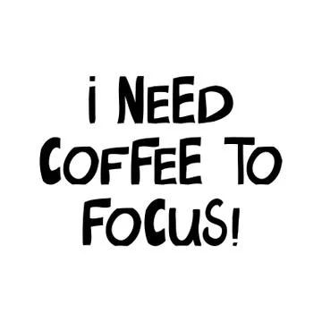 I need coffee to focus. Cute hand drawn lettering in modern scandinavian. Iso Stock Illustration