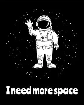 I need more space. Cute little astronaut in space waving hand. Postcard desig Stock Illustration