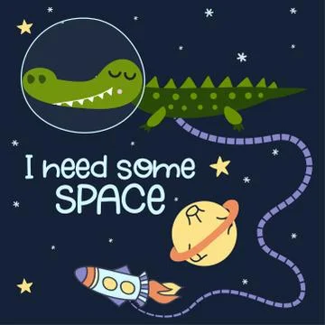 I need some space - Cute cartoon print with crocodile character in space. Stock Illustration