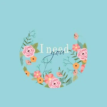 I need you. Hand drawing illustration. Slogan with flowers. Romantic slogan. Stock Illustration
