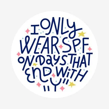 I only wear SPF on days that end with Y Stock Illustration